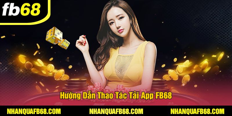 Hướng Dẫn Thao Tác Tải App FB68