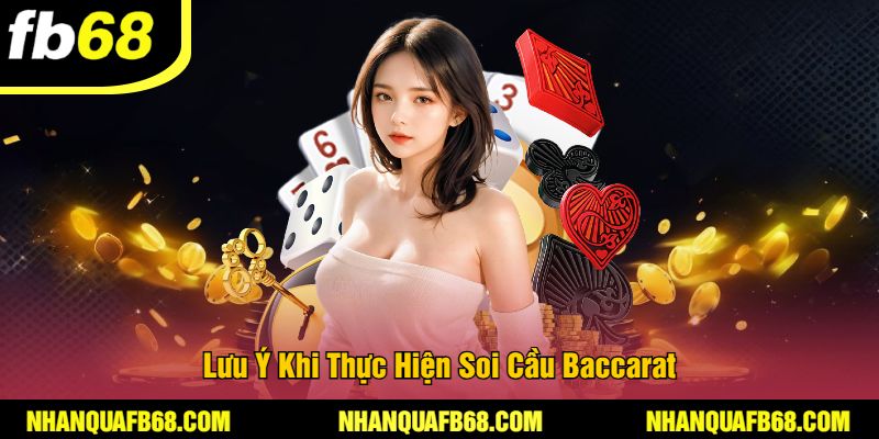 Lưu Ý Khi Thực Hiện Soi Cầu Baccarat