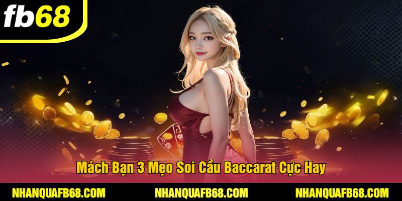 Mách Bạn 3 Mẹo Soi Cầu Baccarat Cực Hay