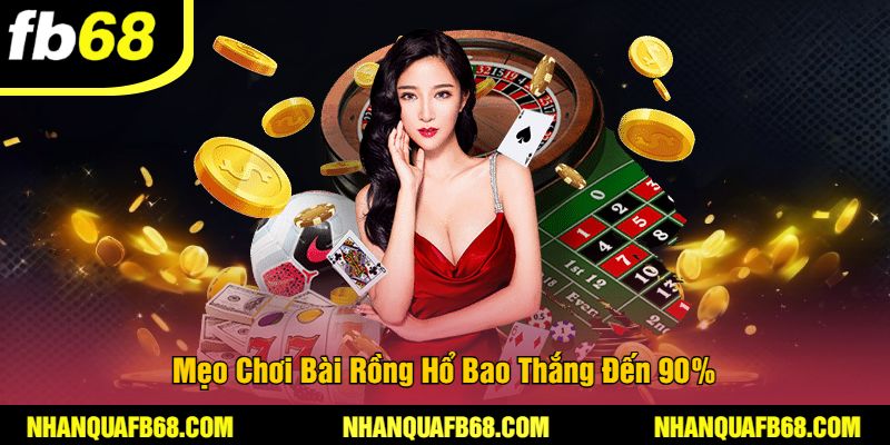 Mẹo Chơi Bài Rồng Hổ Bao Thắng Đến 90%