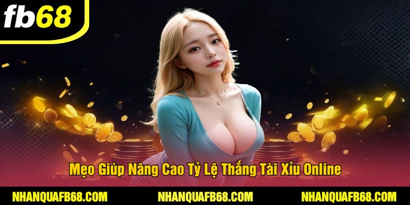 Mẹo Giúp Nâng Cao Tỷ Lệ Thắng Tài Xỉu Online
