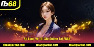 Sơ Lược Về Tài Xỉu Online Tại FB68