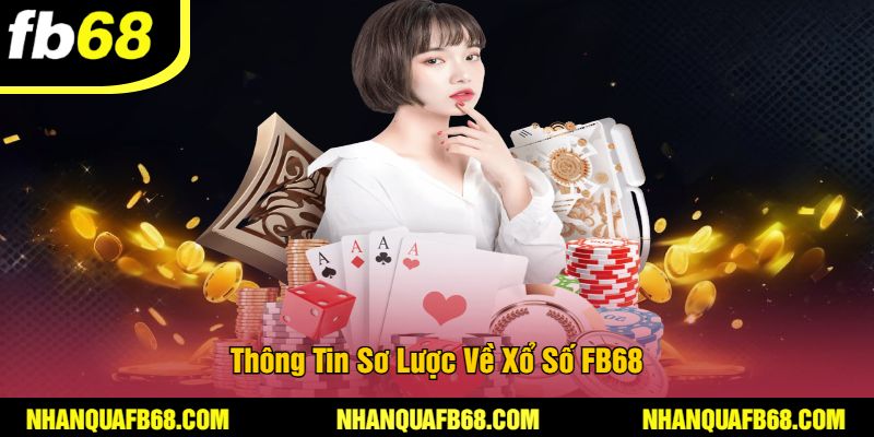 Thông Tin Sơ Lược Về Xổ Số FB68