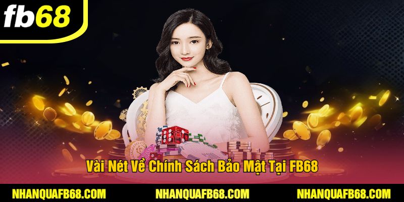 Vài Nét Về Chính Sách Bảo Mật Tại FB68
